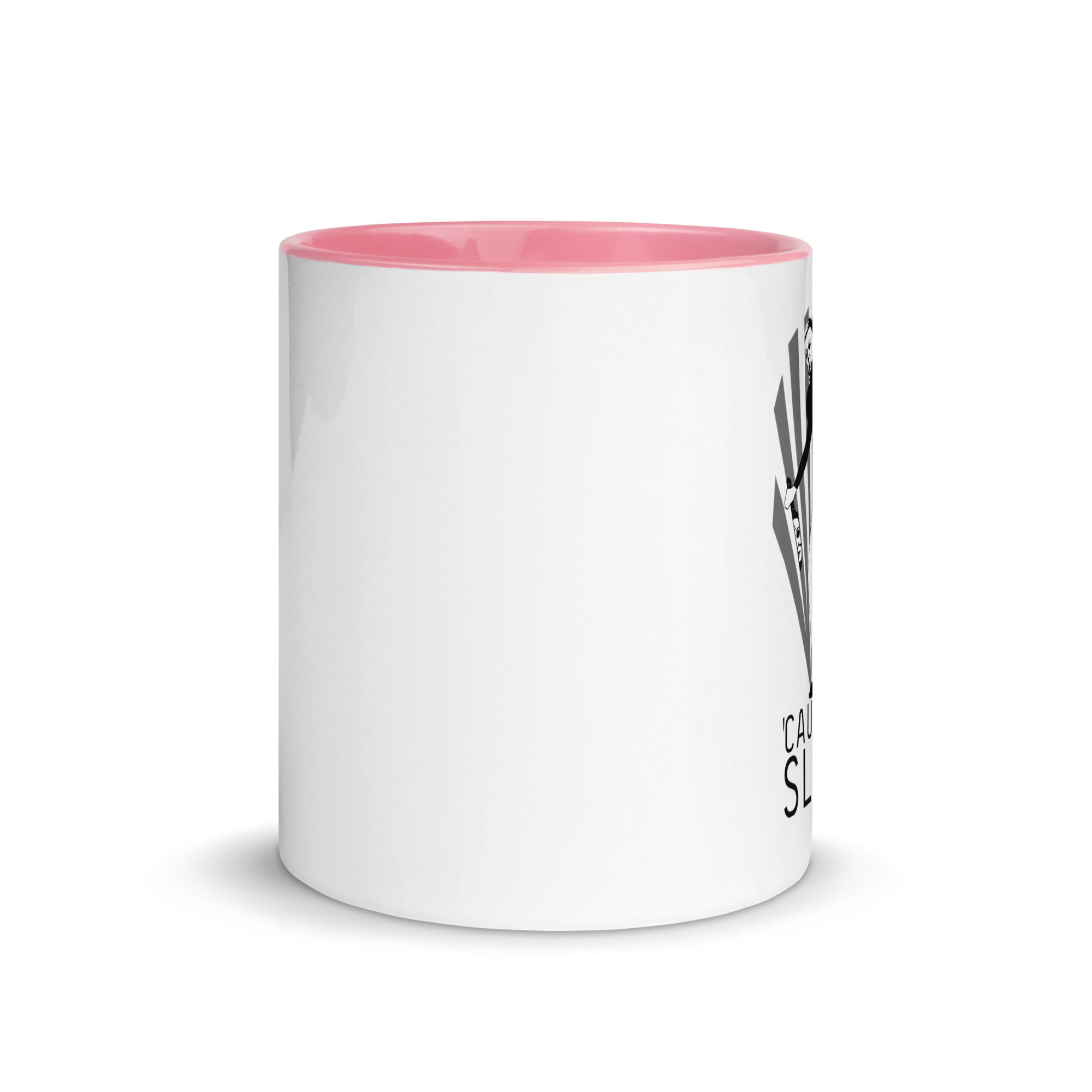 SLAY TEES CANADA - 'CAUSE I SLAY MUG